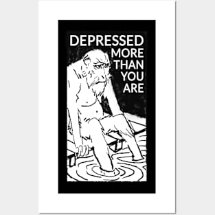 Depressed more than you are Posters and Art